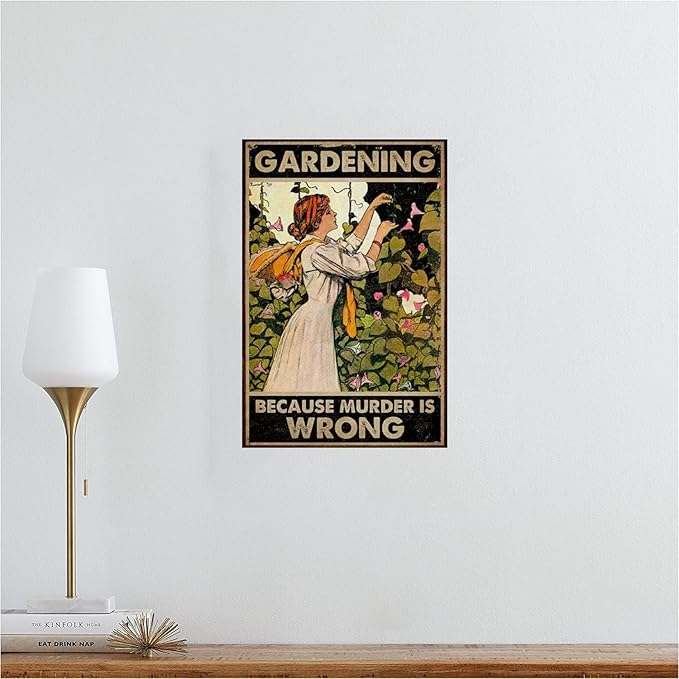 Garden Signs Retro Vintage Gardening Metal Sign Gardening Because Murder Is Wrong Metal Poster Garden Decor Gardening Gifts For Woman Gift for Plant Lovers 8X12 Inch