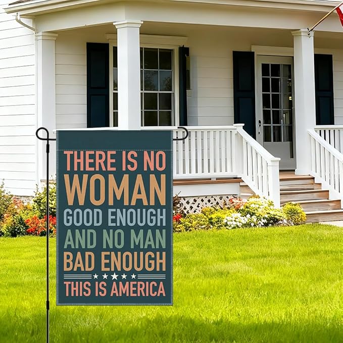 RZHV There is No Woman Good Enough and No Man Bad Enough Double-Sided Garden Flag for Outdoor House Yard Sign Garden Decor Parade, Equality Outdoor Banner, Kindness Social Justice Yard Sign