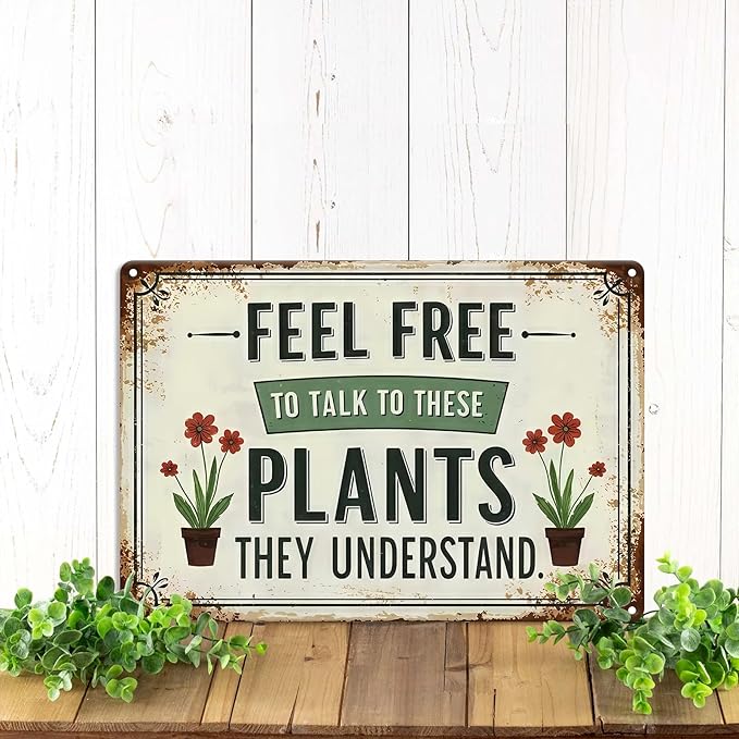 Garden Signs Vintage Mental Tin Sign " FEEL FREE TO TALK TO THESE PLANTS THEY UNDERSTAND" Gardening Decor for Outside Yard Greenhouse Decoration (8x12 Inch)