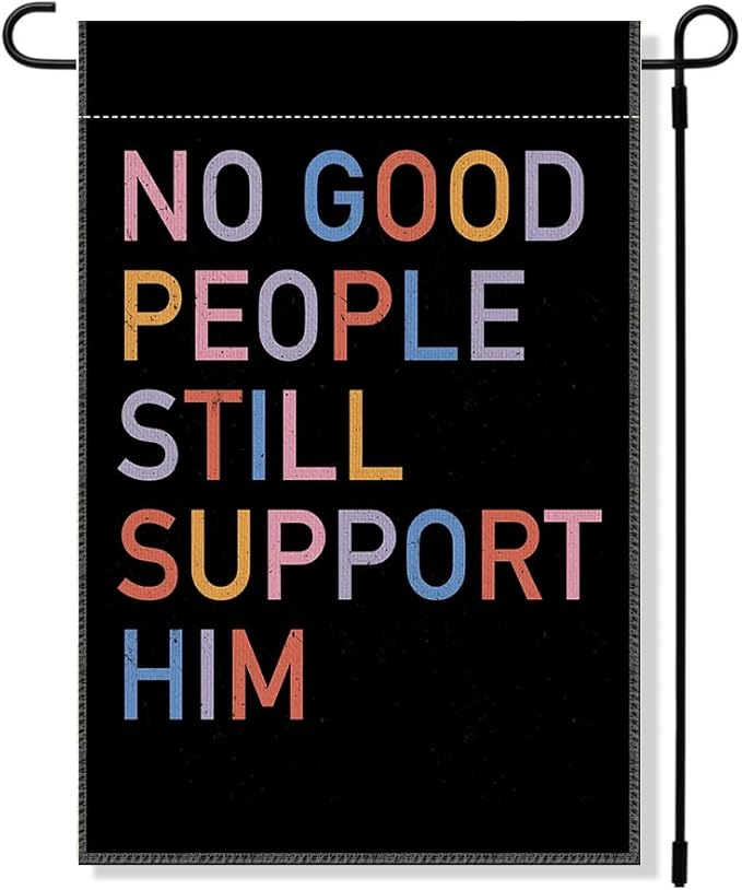 RZHV No Good People Still Support Him Double-Sided Garden Flag for Outdoor House Yard Sign Garden Decor Parade, Election Political Yard Sign, Funny Sarcastic Outdoor Banner