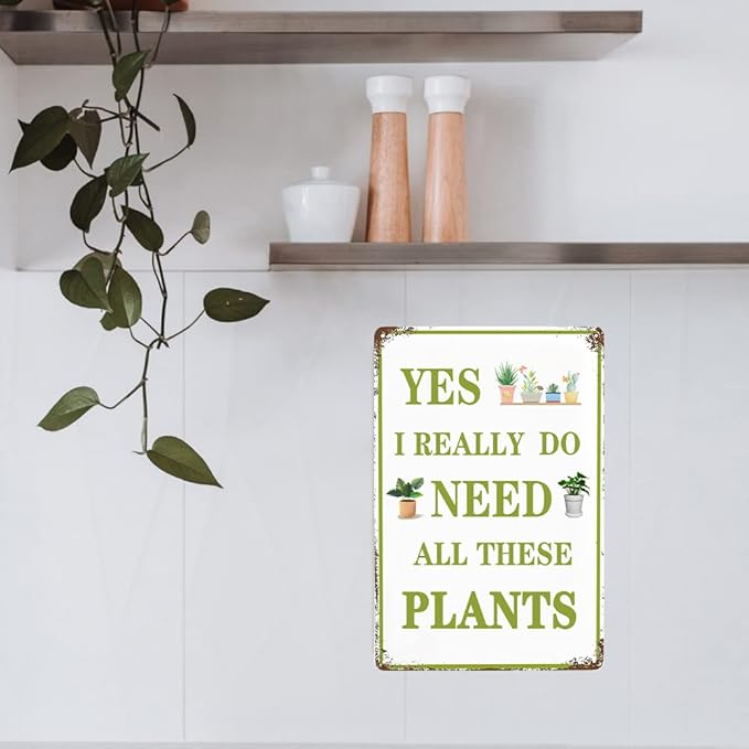 Funny Garden Signs Vintage Metal Tin Sign Plant Poster Yes I Really Do Need All These Plants Sign Gardening Signs Farmhouse Garden Plant Signs Wall Decor