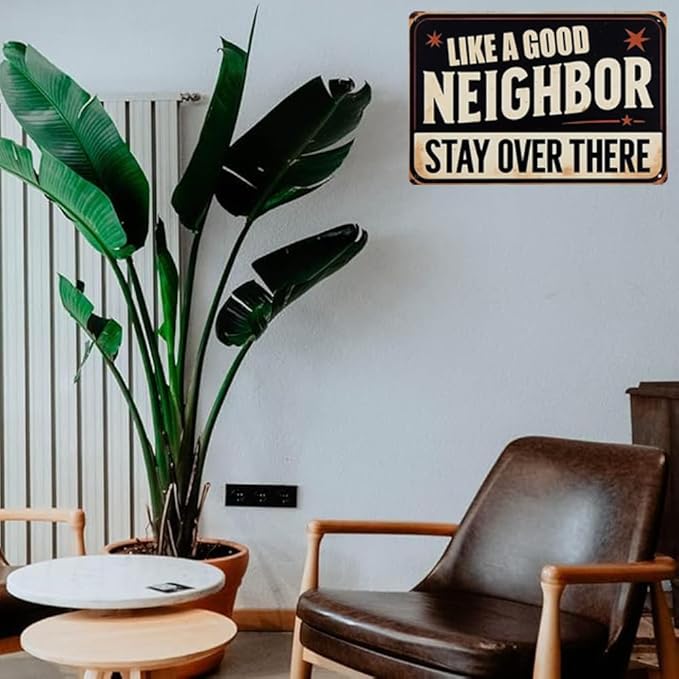 ERLOOD Like a Good Neighbor, Stay Over There Free Metal Tin Sign Funny Outdoor Road Yard Outside Sign Vintage Decor 12 X 8