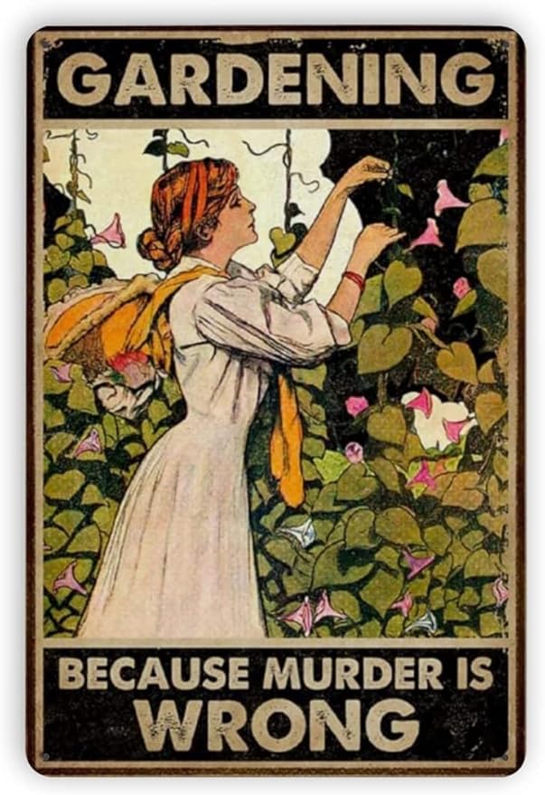 Garden Signs Retro Vintage Gardening Metal Sign Gardening Because Murder Is Wrong Metal Poster Garden Decor Gardening Gifts For Woman Gift for Plant Lovers 8X12 Inch