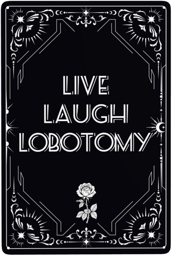 Live Laugh Lobotomy Gothic Vintage Metal Tin Sign Retro Rustproof Funny Art Wall Decor Gift for Living Room Bathroom Goth Bedroom Dark Academia Grunge 8x12 Inch