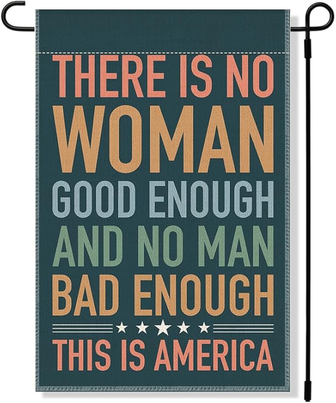 RZHV There is No Woman Good Enough and No Man Bad Enough Double-Sided Garden Flag for Outdoor House Yard Sign Garden Decor Parade, Equality Outdoor Banner, Kindness Social Justice Yard Sign