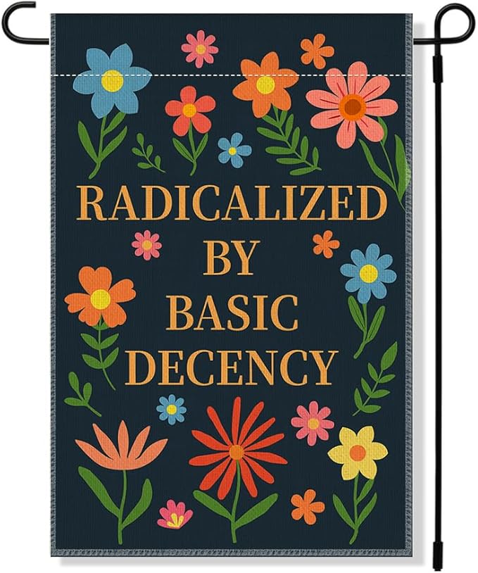RZHV Radicalized by Basic Decency Double-Sided Garden Flag for Outdoor House Yard Sign Garden Decor Parade, Political Outdoor Banner, Equal Rights Yard Sign, Protest Signs House Patio Banner