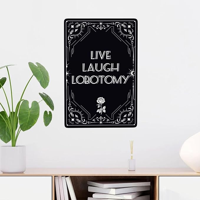 Live Laugh Lobotomy Gothic Vintage Metal Tin Sign Retro Rustproof Funny Art Wall Decor Gift for Living Room Bathroom Goth Bedroom Dark Academia Grunge 8x12 Inch