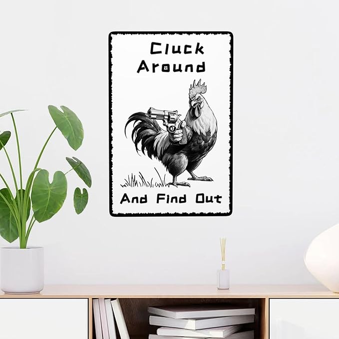 Chicken Cluck Around and Find Out Vintage Metal Tin Sign Retro Rustproof Funny Art Wall Decor Gift for Home Farm Chicken Coop Farmhouse Kicthen Garden 8x12 Inch