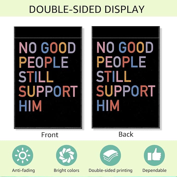 RZHV No Good People Still Support Him Double-Sided Garden Flag for Outdoor House Yard Sign Garden Decor Parade, Election Political Yard Sign, Funny Sarcastic Outdoor Banner