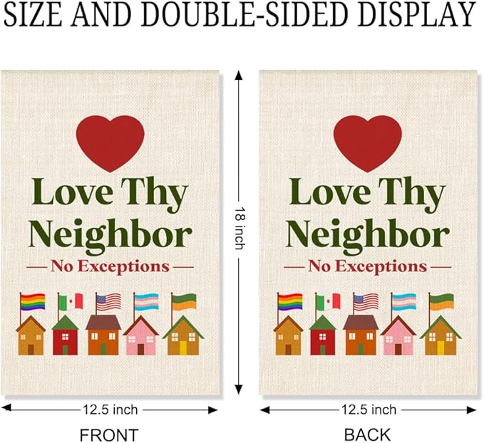 Love Thy Neighbor Garden Flag, Funny LGBTQ Inclusive Diversity Yard Flag for Outside, Social Justice Equality Liberal Equal Rights Yard Sign, Kindness Lawn Porch Farmhouse Decor Banner
