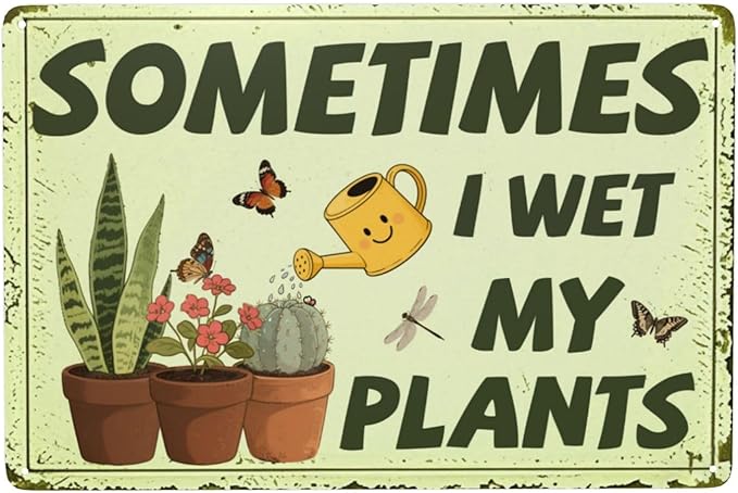 Sometimes I Wet My Plants Garden Outdoor Vintage Metal Tin Sign Retro Rustproof Funny Art Wall Decor Gift for Women Plant Lover 8x12 Inch