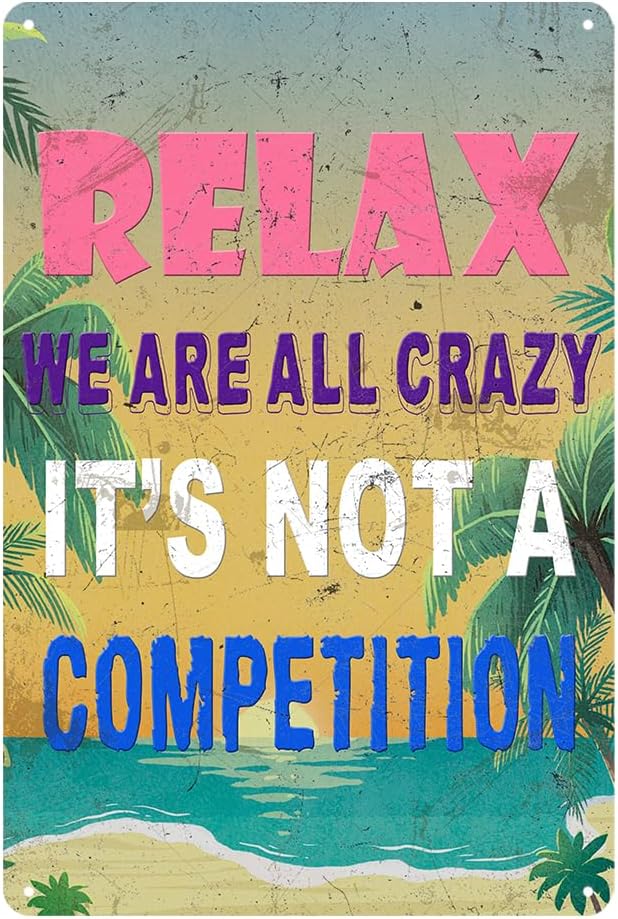 Funny Metal Tin Signs Pool Signs And Decor Outdoor Bar Sign Funny Sarcastic Work Office Decor Relax We Are All Crazy It Isn'T A Competition Relax Beach Sign 12x8 Inch