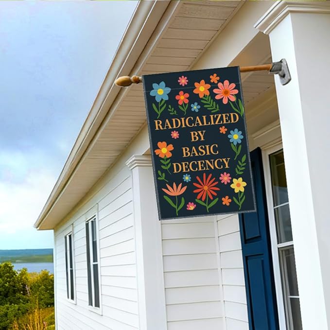 RZHV Radicalized by Basic Decency Double-Sided Garden Flag for Outdoor House Yard Sign Garden Decor Parade, Political Outdoor Banner, Equal Rights Yard Sign, Protest Signs House Patio Banner