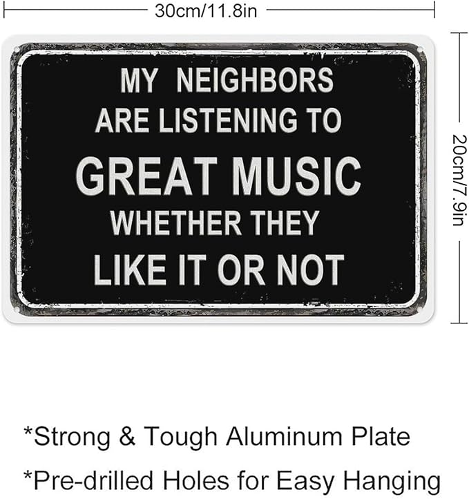 Man Cave Decor Metal Sign Funny Sarcasm Music garage signs Patio Wall Decorations Gifts for Men/Dad 12 X 8 Inches Outdoor & Indoor mancave Vintage Wall Decor -My Neighbors Are Listening to Great Music
