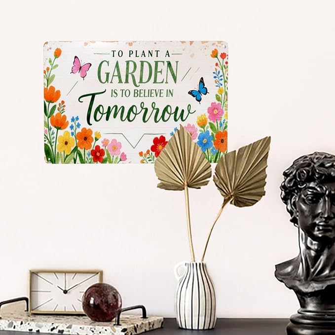 To Plant A Garden Is To Believe In Tomorrow Vintage Metal Tin Sign Retro Rustproof Funny Art Wall Decor Gift 8x14 Inch