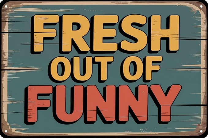 Fresh Out Of Funny Bar Funny Retro Metal Tin Signs Wall Decor 12x8 in