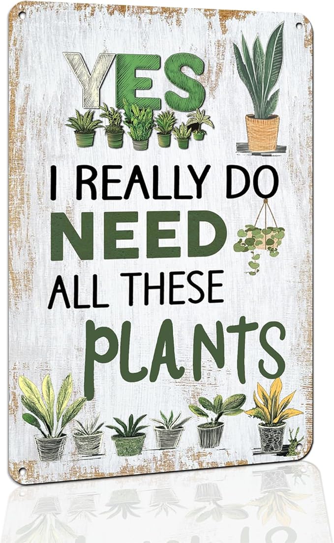 Funny Gardening Metal Sign - 'Yes I Need All These Plants' - 8x12 Inch Rustic Farmhouse Decor for Garden, Home & Kitchen