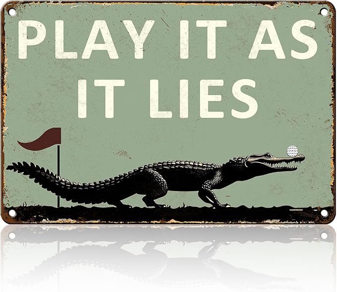 Golf Metal Sign Play It As It Lies Funny Tin Sign Golf Accessory Clubhouse Decor Man Cave Sports Bar Wall Art 8x12 Inch