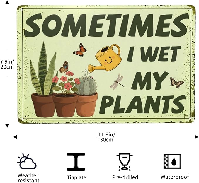 Sometimes I Wet My Plants Garden Outdoor Vintage Metal Tin Sign Retro Rustproof Funny Art Wall Decor Gift for Women Plant Lover 8x12 Inch