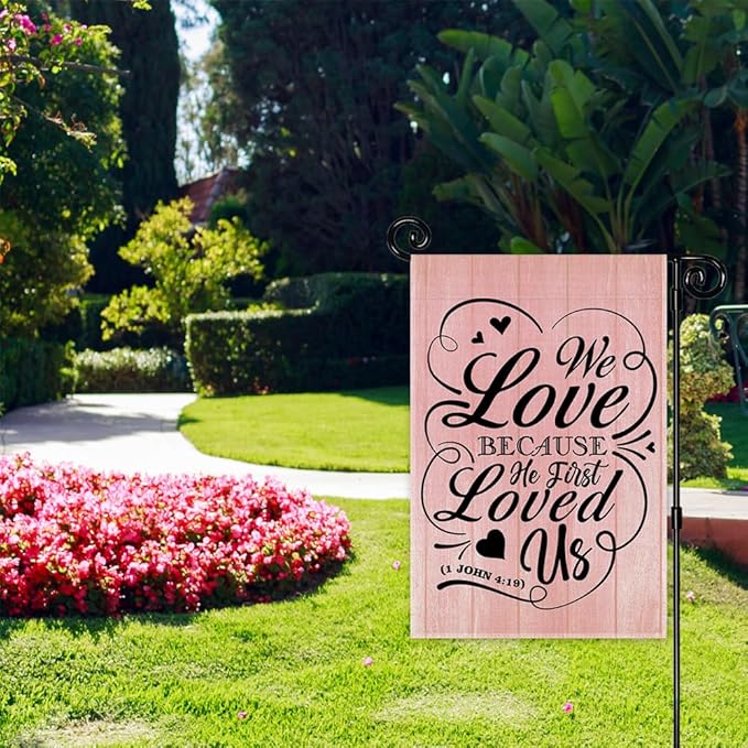 We Love Because He First Loved Us Garden Flag, Valentine's Day Religious Garden Flag for Outside, Bible Verse Double Sided Christian Yard Signs, Valentine's Day Christian Wedding Yard Banner