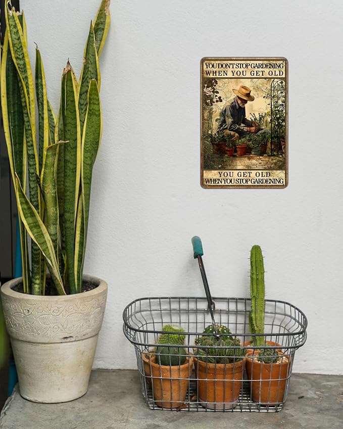 Garden Metal Sign, You Don't Stop Gardening When You Get Old You Get Old When You Stop Gardening Garden Sign, Retro Backyard Fence Poster, Vintage Gardening Decor, Gift for Dad, Grandpa 8 * 12"