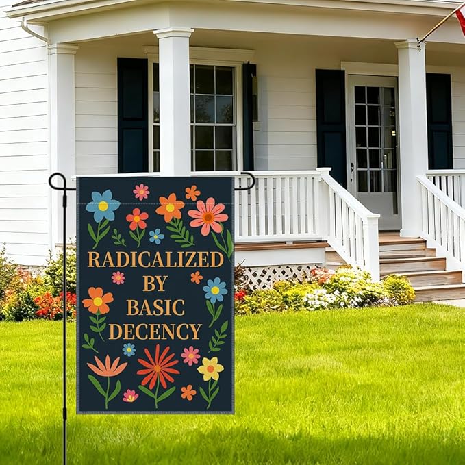 RZHV Radicalized by Basic Decency Double-Sided Garden Flag for Outdoor House Yard Sign Garden Decor Parade, Political Outdoor Banner, Equal Rights Yard Sign, Protest Signs House Patio Banner