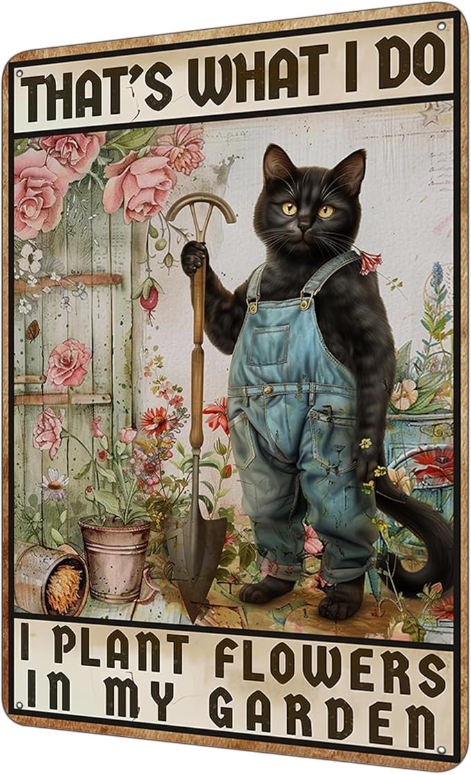 Garden Metal Sign, That's What I Do I Plant Flowers In My Garden Funny Cat Sign, Retro Backyard Fence Poster, Vintage Yard Gardening Decor Outdoor, Gardening Gift for Woman, Grandma 8 * 12"