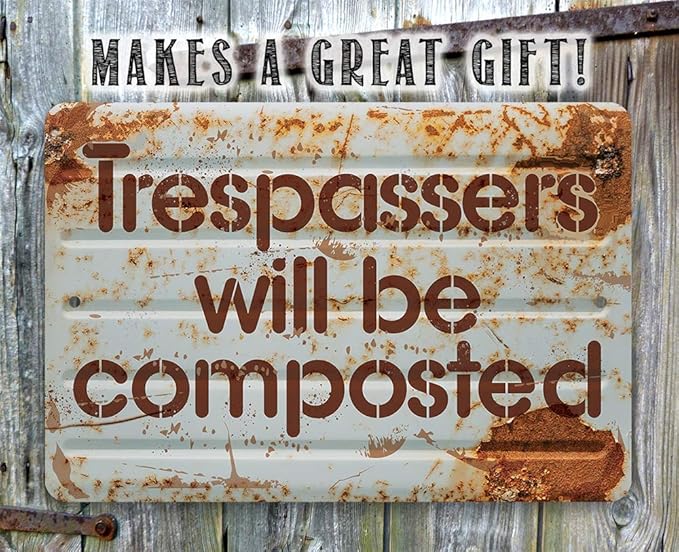 Metal Sign - Trespassers Will Be Composted - Durable Metal Sign - Use Indoor/Outdoor - Makes a Great Funny Garden Sign For Men and Women (8" x 12")