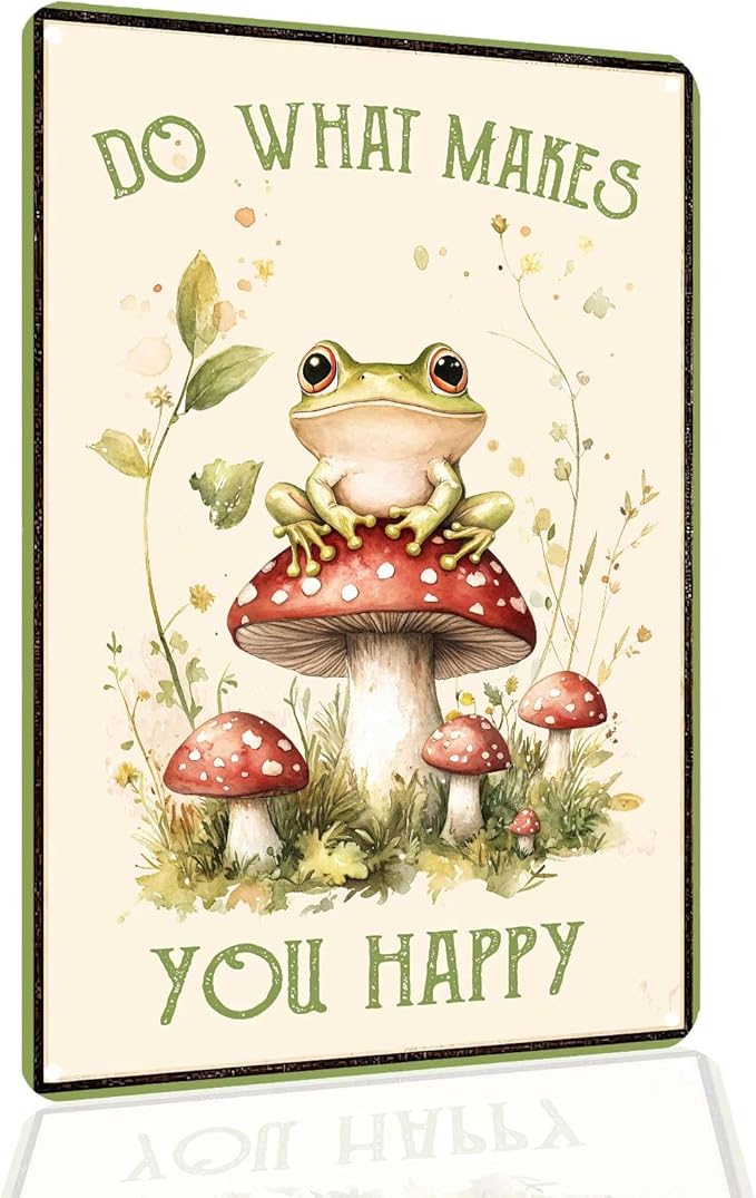 Funny Frog Mushroom Decor Metal Sign; Do What Makes You Happy Metal Sign for Bathroom Kitchen Bedroom Cafe Bar Decor Gifts 8x12 Inch
