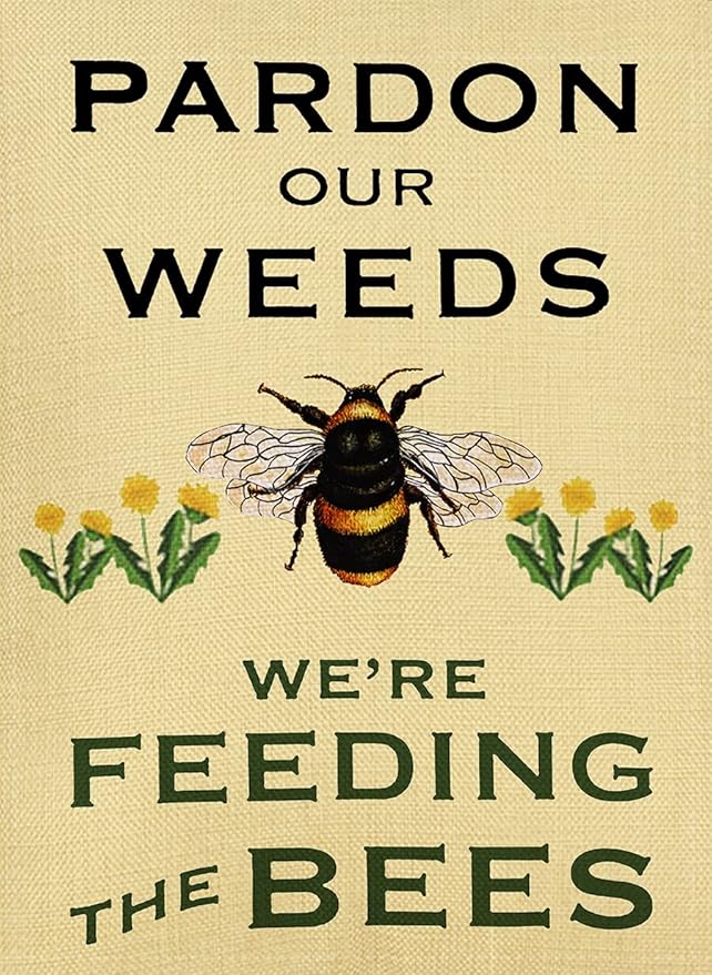 Summer Garden Flag Pardon Our Weeds We're Feeding The Bees Vertical Double Sided Decorative Yard Sign for Outdoor Decoration 12.5 X 18 Inch