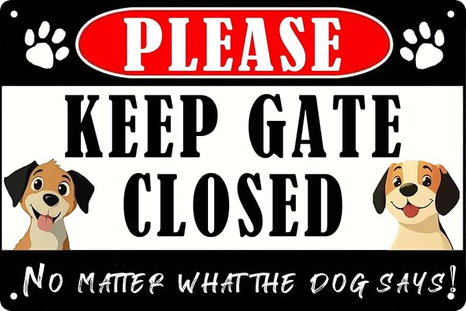 Vintage Funny Wall Decor Metal Tin Signs Please Keep Gate Closed No Matter What The Dog Says Man Cave Gift Retro Bar Art Bathroom Decor 12x8 in
