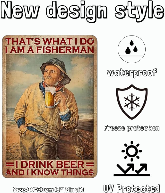 Fishermen Metal Sign, That's What I Do I Am A Fishermen I Drink Beer And I Know Things Sign, Vintage Home Decor Outdoor, Gift for Dad, Grandpa 8 * 12"