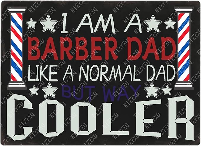 I Am A Barber Dad Like A Normal Dad But Way Cooler Metal Sign Barber Tin Sign Wall Decor for Barbershop Home 12×8 Inch