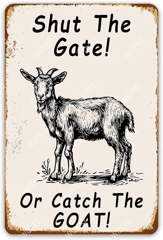 Metal Signs Shut The Gate Or Catch The Goat Vintage Tin Sign Retro Wall Decor for Home Garden Yard Garage Bar Shop 8×12 Inches