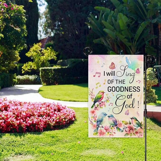 I Will Sing of the Goodness of God Garden Flag, Double Sided Yard Outdoor Farmhouse Lawn Porch Decor Flag, Bible Verse Decor, Christian Home Decor Gifts for Women Coworker Friend Family