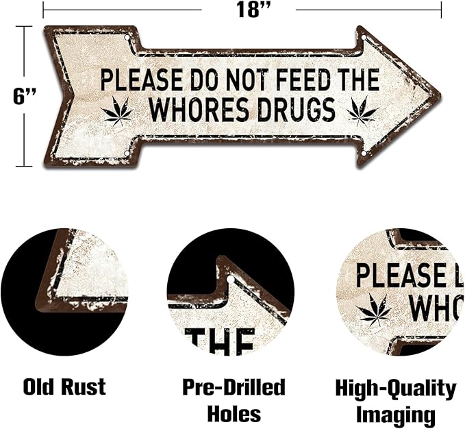 Mukuko Please Do Not Feed The Whores Drugs, Funny Arrow Metal Tin Sign Gag Gift Prank Bar Pub College Dorm Decor, 6" x 18"