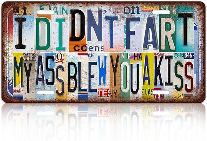 Vintage I Didn't Fart My Ass Blew You A Kiss License plate Wall Decor Metal Sign Tin Signs for Bar Home Bedroom Garage