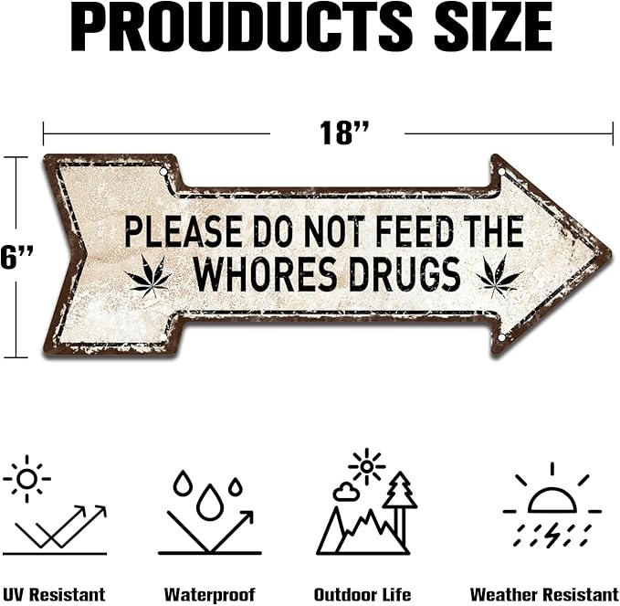 Mukuko Please Do Not Feed The Whores Drugs, Funny Arrow Metal Tin Sign Gag Gift Prank Bar Pub College Dorm Decor, 6" x 18"