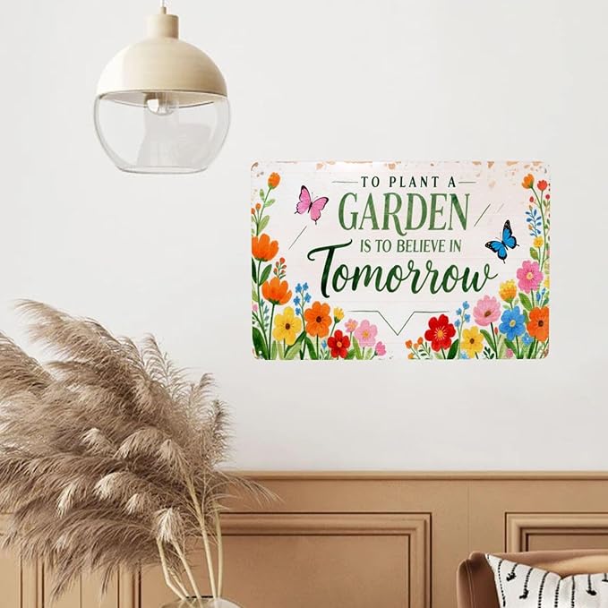 To Plant A Garden Is To Believe In Tomorrow Vintage Metal Tin Sign Retro Rustproof Funny Art Wall Decor Gift 8x14 Inch