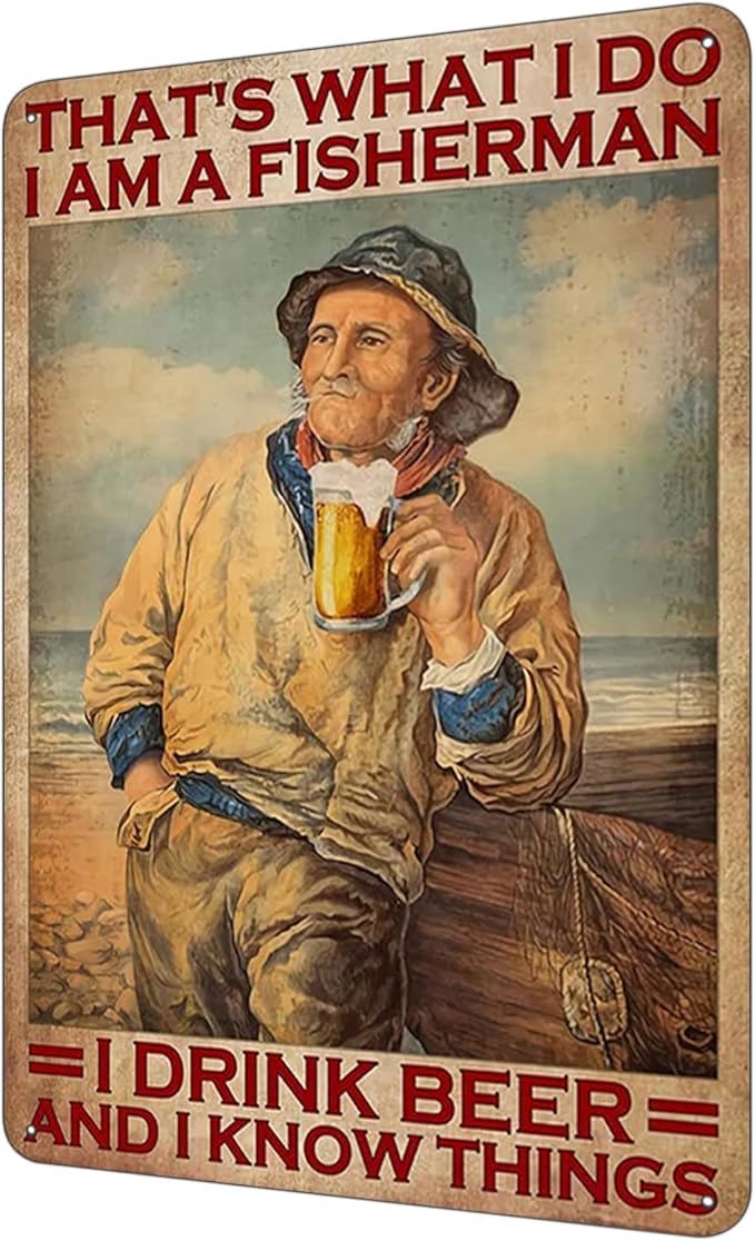 Fishermen Metal Sign, That's What I Do I Am A Fishermen I Drink Beer And I Know Things Sign, Vintage Home Decor Outdoor, Gift for Dad, Grandpa 8 * 12"