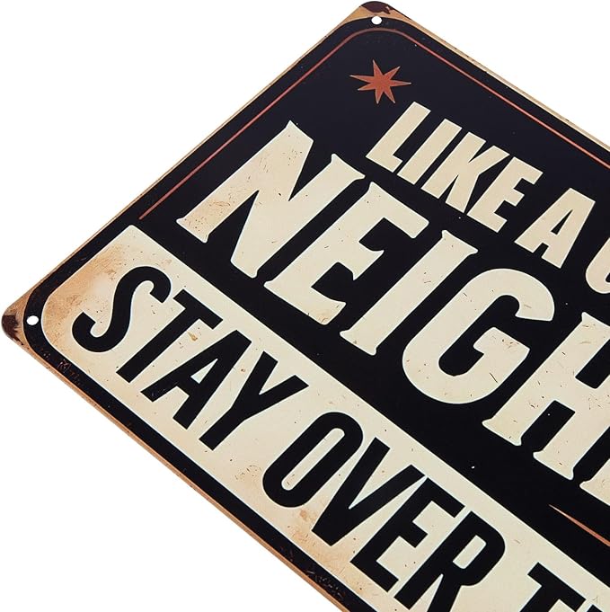 ERLOOD Like a Good Neighbor, Stay Over There Free Metal Tin Sign Funny Outdoor Road Yard Outside Sign Vintage Decor 12 X 8