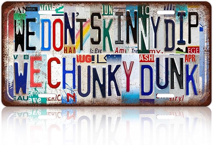 Vintage We Don't Skinny Dip We Chunky Dunk License plate Wall Decor Metal Sign Tin Signs for Bar Home Bedroom Garage