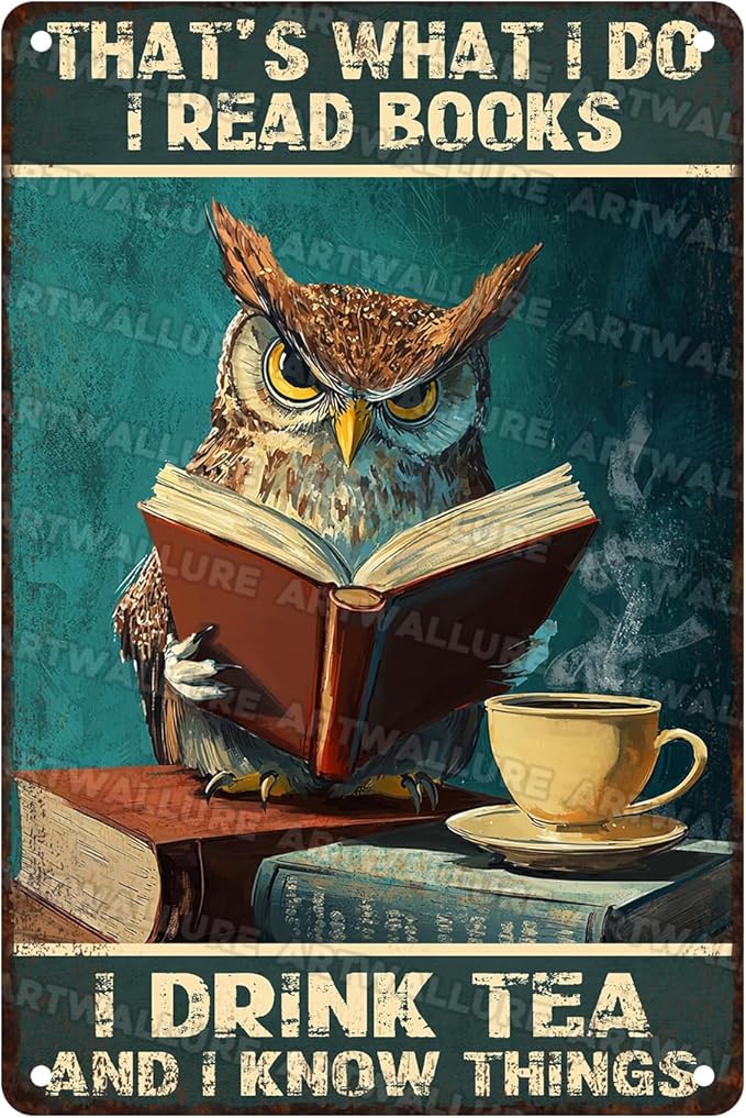 Vintage Metal Sign Owl That's What I Do I Read Books I Drink Tea And I Know Things Rustic Wall Decor for Libraries Cafes Pubs Retro Tin Plaque Gift Idea 8x12inch