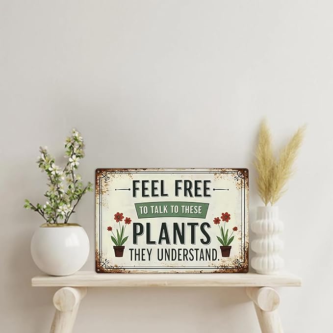 Garden Signs Vintage Mental Tin Sign " FEEL FREE TO TALK TO THESE PLANTS THEY UNDERSTAND" Gardening Decor for Outside Yard Greenhouse Decoration (8x12 Inch)