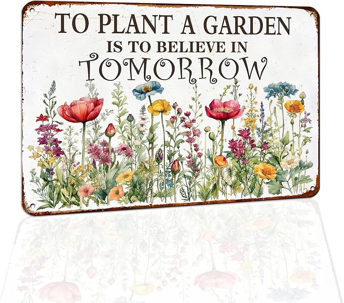 Funny Garden Metal Signs "To Plant A Garden Is To Believe In Tomorrow" Gardening Gift for Yard, Backyard, Patio Rustic Gardening Decor, 8 x 12 Inch