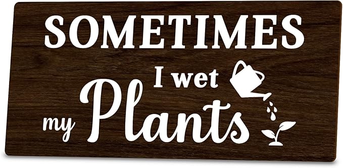 Sometimes I wet my plants Funny Garden Wooden Signs,Rustic Garage Home Farmhouse Wall Fence Decoration (Black)