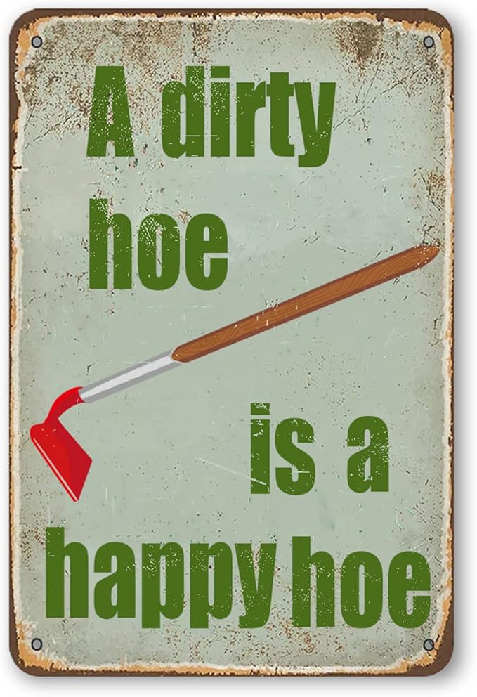 Funny Garden Decor Retro Metal Tin Sign A Dirty Hoe Is A Happy Hoe Signs Outside Gardening Sign Gardening Gifts Country Wall Decor Rustic Garage Home Farmhouse Wall Fence Decoration 8x12