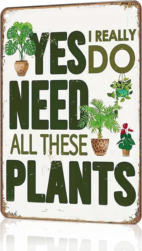 Garden Signs "Yes I Really Do Need All These Plants" Vintage Mental Signs for Home Greenhouse Accessories Garden Signs for Outside,8x12inch