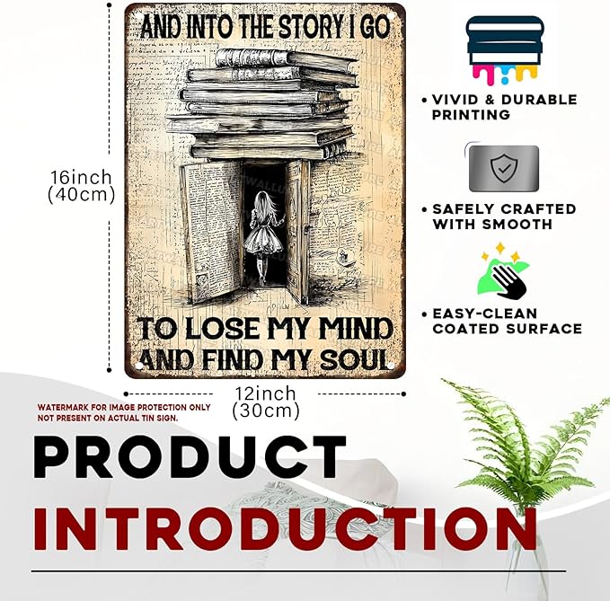 Books Vintage Sign Books And Into The Story I Go To Lose My Mind And Find My Soul Metal Poster Sign for Home Bar Pub Kitchen Garage Restaurant Wall Deocr 12x16inch