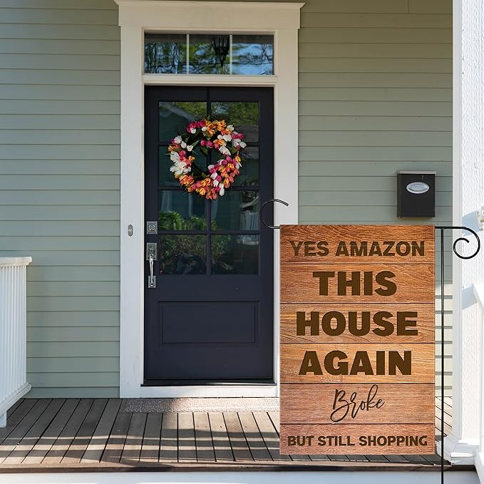 Funny Garden Flag, Yes Amazon This House Again, Broke, But Still Shopping, 12 x 18 Inch Double Sided Rustic Outside Decor for Home Front Porch Yard Farmhouse